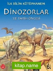 Dinozorlar ve Tarih Öncesi / İlk Bilim Kütüphanem