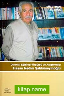 Dirençli Eğitimci-Örgütçü ve Araştırmacı Hasan Nedim Şahhüseyinoğlu