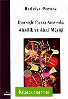 Direnişle Piyasa Arasında Alevilik ve Alevi Müziği