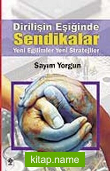 Dirilişin Eşiğinde Sendikalar