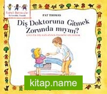 Diş Doktoruna Gitmek Zorunda mıyım? Çocuğa Diş Sağlığının Önemini Anlatmak