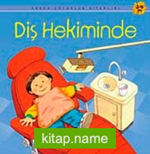 Diş Hekiminde / Erken Çocukluk Kitaplığı