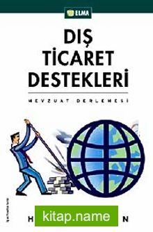 Dış Ticaret Destekleri Mevzuat Derlemesi