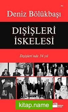 Dışişleri İskelesi  Dışişler’inde 34 Yıl