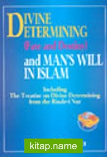 Divine Etermining (Fate And Destiny) And Man’s Will In Islam