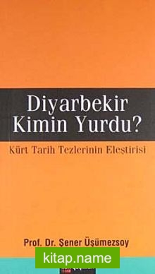 Diyarbekir Kimin Yurdu? Türk Tarih Tezlerinin Eleştirisi