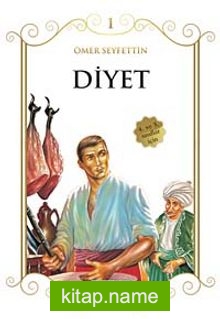 Diyet/Çocuklara Ömer Seyfettin‘den Seçmeler Dizisi