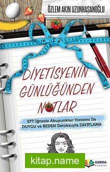 Diyetisyenin Günlüğünden Notlar  EFT İğnesiz Akupuntur Yöntemi ile Duygu ve Beden Detoksuyla Zayıflama