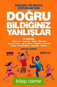 Doğru Bildiğiniz Yanlışlar Sağlıklı ve Mutlu Çocuklar İçin