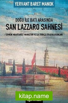 Doğu ile Batı Arasında San Lazzaro Sahnesi – Ermeni Mıkhitarist Manastırı ve İlk Türkçe Tiyatro Oyunları