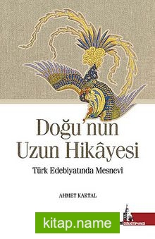 Doğu’nun Uzun Hikayesi  Türk Edebiyatında Mesnevi