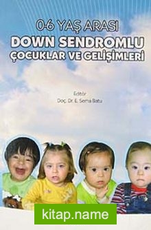 Down Sendromlu Çocuklar ve Gelişimleri  0-6 Yaş Arası