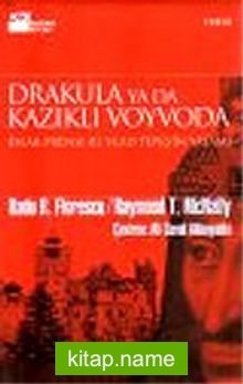 Drakula ya da Kazıklı Voyvoda/Eflak Prensesi III. Vlad Tepeş’in Yaşamı