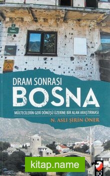 Dram Sonrası Bosna / Mültecilerin Geri Dönüşü Üzerine Bir Alan Araştırması