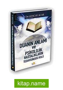 Dua’nın Anlamı ve Psikolojik Hastalıkların Tedavisindeki Rolü