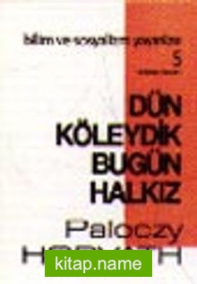 Dün Köleydik Bugün Halkız