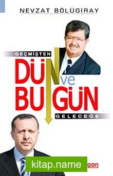 Dün ve Bugün  Geçmişten Günümüze