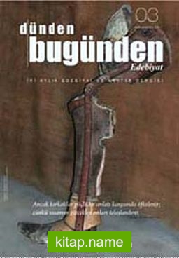 Dünden Bugünden Edebiyat İki Aylık Edebiyat ve Kültür Dergisi Sayı:3