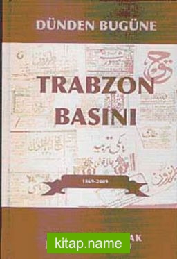 Dünden Bugüne Trabzon Basını 1869-2009 (4 Cilt Takım)