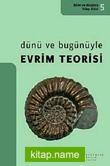 Dünü ve Bugünüyle Evrim Teorisi