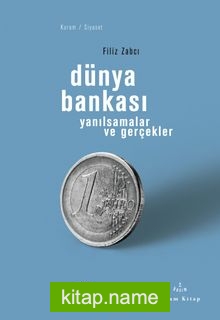 Dünya Bankası Yanılsamalar ve Gerçekler