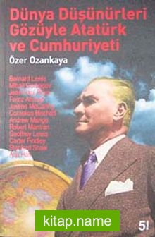 Dünya Düşünürleri Gözüyle Atatürk ve Cumhuriyeti