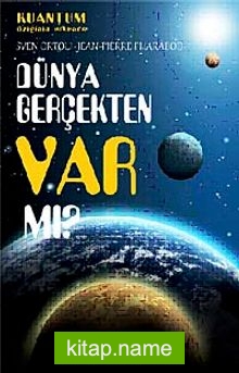 Dünya Gerçekten Var mı?