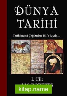 Dünya Tarihi-1. Cilt Tarihöncesi Çağlardan 18. Yüzyıla