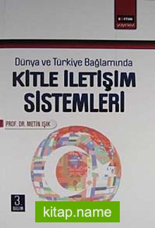 Dünya ve Türkiye Bağlamında Kitle İletişim Sistemleri