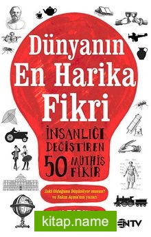 Dünyanın En Harika Fikri  İnsanlığı Değiştiren 50 Müthiş Fikir