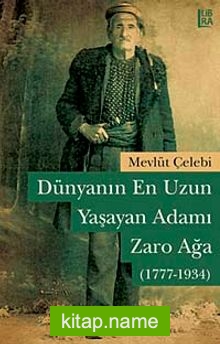 Dünyanın En Uzun Yaşayan Adamı: Zaro Ağa (1777 – 1934)