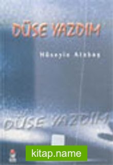 Düşe Yazdım