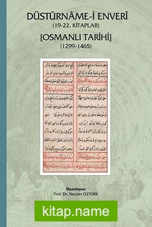 Düstürname-i Enveri (19-22. Kitaplar)  Osmanlı Tarihi (1299-1465)