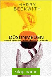 Düşünmeden / Satın Aldıklarımızın Ardındaki Şaşırtıcı Kuvvetler