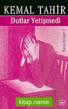 Dutlar Yetişmedi/Bütün Öyküleri 1