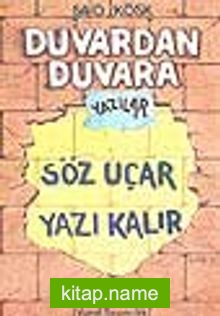 Duvardan Duvara Yazılar Söz Uçar Yazı Kalır -5-