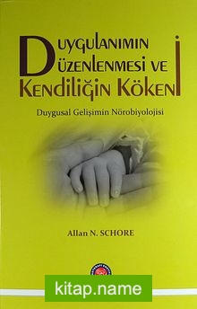 Duygulanımın Düzenlenmesi ve Kendiliğin Kökeni (Ciltli)