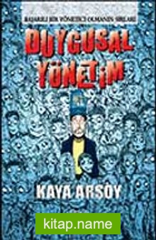 Duygusal Yönetim Başarılı Bir Yönetici Olmanın Sırları