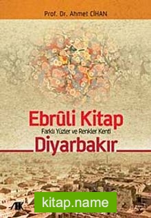 Ebruli Kitap Diyarbakır Farklı Yüzler ve Renkler Kenti