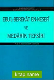 Ebü’l Berakat en-Nesefi ve Medarik Tefsiri