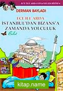 Ece ile Arda İstanbul’dan Bizans’a Zamanda Yolculuk