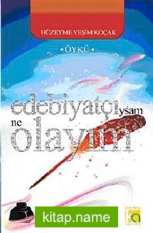 Edebiyatçıysam Ne Olayım