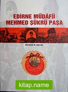 Edirne Müdafii Mehmed Şükrü Paşa