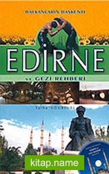 Edirne ve Gezi Rehberi/Balkanların Başkenti