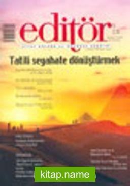 Editör Aylık Kitap Kültür ve Düşünce Dergisi Haziran/Temmuz/Ağustos 2003 Sayı 11-12-13