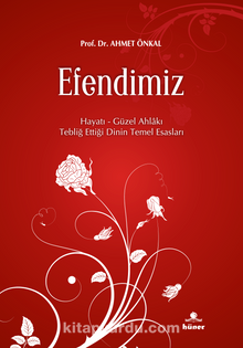 Efendimiz Hayatı Güzel Ahlakı Tebliğ Ettiği Dinin Temel Esasları