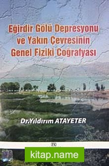 Eğirdir Gölü Depresyonu ve Yakın Çevresinin Genel Fiziki Coğrafyası