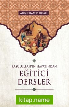 Eğitici Dersler / Rasulullah’ın Hayatından