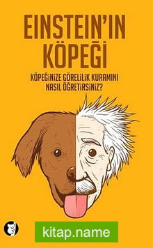 Einstein’ın Köpeği Köpeğinize Görelilik Kuramını Nasıl Öğretirsiniz?