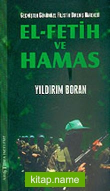 El-Fetih ve Hamas / Geçmişten Günümüze Filistin Direniş Hareketi